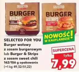Kaufland SELECTED FOR YOU Burger wołowy z sosem burgerowym lub Burger & Strips z sosem sweet chili oferta
