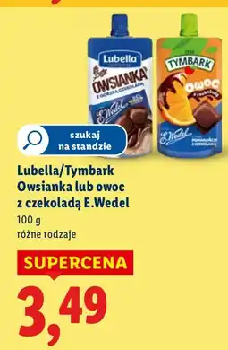 Lidl Owsianka Lubella/Tymbark Owsianka lub owoc z czekoladą E.Wedel oferta