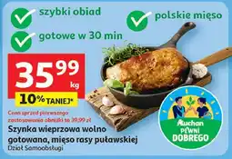 Auchan Szynka wieprzowa rasy puławskiej Auchan Pewni Dobrego oferta