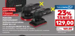 Kaufland Szlifierka mimośrodowa PAESP 12-LI A1 lub oscylacyjna PASSP 12-LI A1 Parkside Performance oferta