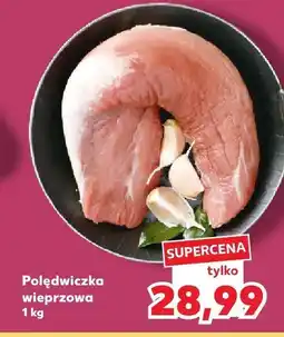 Kaufland Polędwiczka wieprzowa 1kg Kaufland oferta