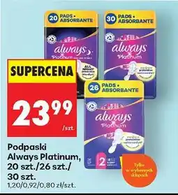 Biedronka Podpaski Always Platinum, 20 szt./26 szt./30 szt oferta
