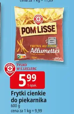 E.Leclerc Frytki cienkie Wiodąca Marka Pom Lisse oferta