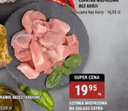 bi1 Szynka wieprzowa na gulasz extra oferta