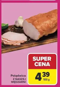 Carrefour Market Polędwica Z Naszej Wędzarni oferta