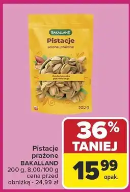 Carrefour Market Pistacje prażone Bakalland oferta