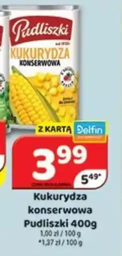 Delfin Kukurydza konserwowa Pudliszki oferta