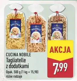 ALDI Tagliatelle z dodatkami Cucina Nobile 500g różne rodzaje oferta