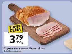 Auchan Szynka wieprzowa z tłuszczykiem Auchan oferta