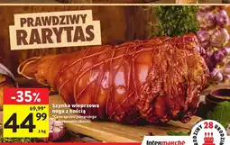 Intermarche Szynka wieprzowa noga z kością Intermarche oferta