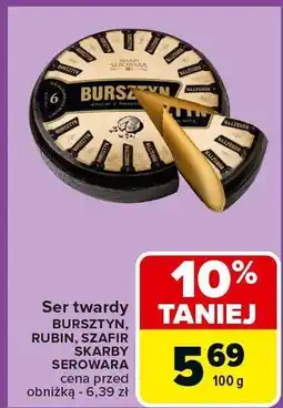 Carrefour Ser twardy BURSZTYN, RUBIN, SZAFIR SKARBY SEROWARA 100g oferta
