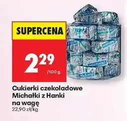 Biedronka Cukierki czekoladowe Michalki z Hanki na wage oferta