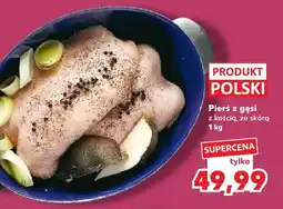 Kaufland Pierś z gęsi z kością ze skórą Kaufland oferta