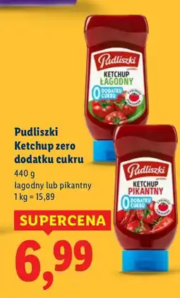 Lidl Ketchup zero dodatku cukru Pudliszki łagodny oferta
