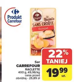 Carrefour Ser raclette w plastrach Carrefour oferta