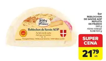 Carrefour Ser REBLOCHON DE SAVOIE AOP REFLETS DE FRANCE oferta