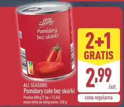 ALDI Pomidory całe bez skórki All Seasons oferta
