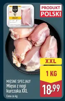 ALDI Mięso z nogi kurczaka XXL Mięsne Specjały oferta
