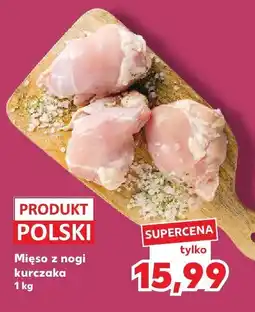 Kaufland Mięso z nogi kurczaka Produkt Polski oferta