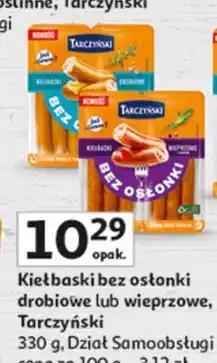 Auchan Kiełbaski bez osłonki wieprzowe z drobiem Tarczyński oferta