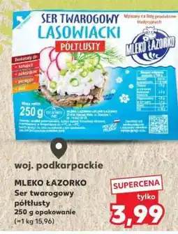 Kaufland MLEKO ŁAZORKO Ser twarogowy półtłusty oferta