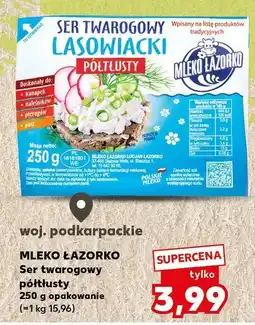 Kaufland Ser twarogowy półtłusty Łasowiacki Mleko Łaziorko oferta