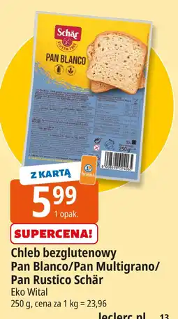E.Leclerc Chleb bezglutenowy Pan Blanco/Pan Multigrano/Pan Rustico Schär oferta