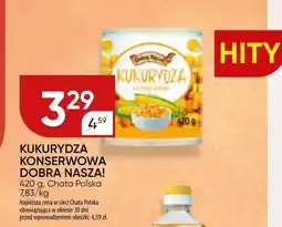 Chata Polska Kukurydza konserwowa Dobra Nasza! oferta