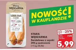 Kaufland Kiełbasa Serdelowa z szynki Stara Wędzarnia oferta