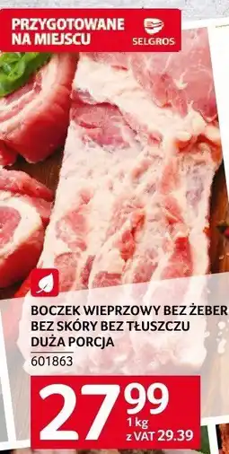 Selgros Boczek wieprzowy bez żeber Selgros oferta