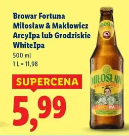 Lidl Browar Fortuna Miłosław & Makłowicz ArcyIpa lub Grodziskie WhiteIpa oferta