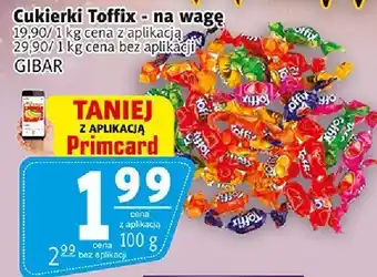 Prim Market Cukierki Toffix - na wagę 19.90/1kg cena z aplikacją, 29.90/1kg cena bez aplikacji GIBAR oferta