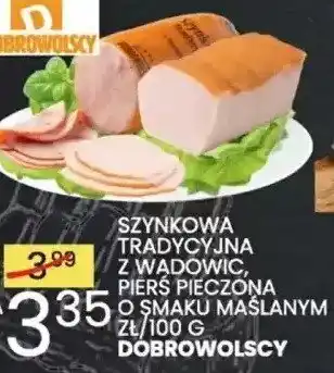 Szynkowa tradycyjna z wadowic, pieczeń krakowska o smaku maślanym Dobrowolscy
