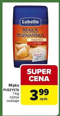 Carrefour Express Mąka PUSZYSTA LUBELLA 1 kg różne rodzaje oferta