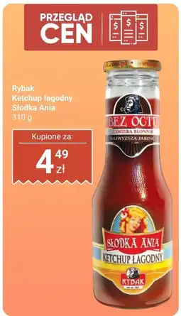 Biedronka Ketchup Słodka Ania łagodny Rybak oferta