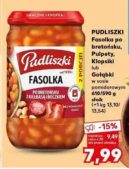 Kaufland Fasolka po bretońsku Klopsiki lub Gołąbki w sosie pomidorowym PUDLISZKI oferta