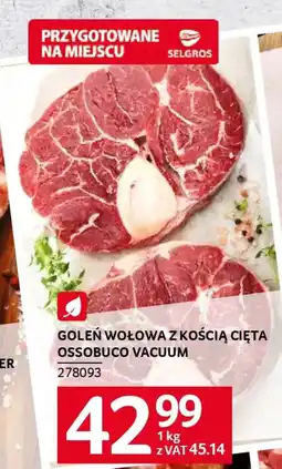 Selgros Goleń wołowa z kością cięta ossobuco vacuum oferta