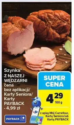 Carrefour Market Szynka Z NASZEJ WĘDZARNI oferta