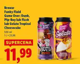 Lidl Browar Funky Fluid Game Over: Dunk, Pip-Boy lub Flash lub Gelato Tropical Cheesecake oferta