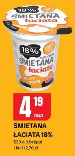 Chorten Śmietana Łaciata 18% 330 g, Mlekpol Łaciate oferta