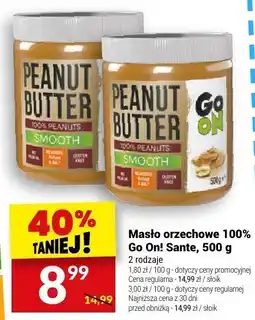 Twój Market Masło orzechowe 100% Go On! Sante, 500 g - 2 rodzaje oferta