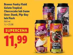 Lidl Browar Funky Fluid Gelato Tropical Cheesecake lub Game Over: Dunk, Pip-Boy lub Flash oferta