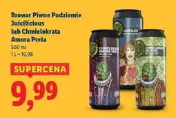 Lidl Browar Piwne Podziemie Juicilicious lub Chmielokrata Amora Preta oferta