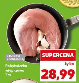 Kaufland Polędwiczka wieprzowa 1 kg oferta