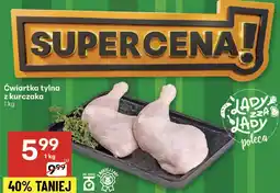 Delikatesy Centrum Ćwiartka tylna z kurczaka Łady za Łady poleca oferta