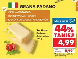Kaufland Ser Grana Padano dojrzewający Kaufland oferta