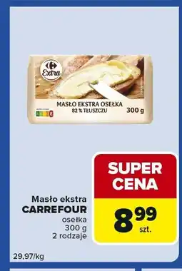 Carrefour Express Masło ekstra CARREFOUR osełka 300 g 2 rodzaje oferta