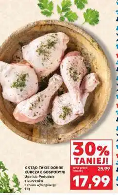 Kaufland K-STĄD TAKIE DOBRE KURCZAK GOSPODYNI Udo lub Podudzie z kurczaka z chowu wybiegowego 1 kg oferta