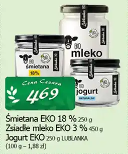 Cezar Delikatesy Śmietana eko 18% / zsiadłe mleko eko 3 % / jogurt eko / lublanka oferta