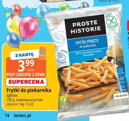 E.Leclerc Frytki karbowane do piekarnika Iglotex Proste Historie oferta